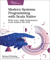 Programmation de systèmes modernes avec Scala Native : Écrire du code allégé et performant sans Jvm - Modern Systems Programming with Scala Native: Write Lean, High-Performance Code Without the Jvm