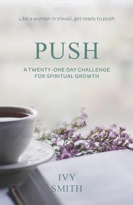 Pousser : Un défi de vingt et un jours pour la croissance spirituelle - Push: A Twenty-One Day Challenge for Spiritual Growth