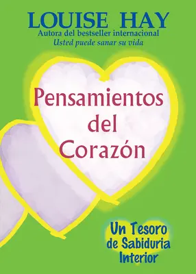 Pensamientos del Corazn : Un Tesoro de Sabiduria Interior - Pensamientos del Corazn: Un Tesoro de Sabiduria Interior