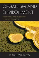 Organisme et environnement : Héritage et subjectivité dans les sciences de la vie - Organism and Environment: Inheritance and Subjectivity in the Life Sciences