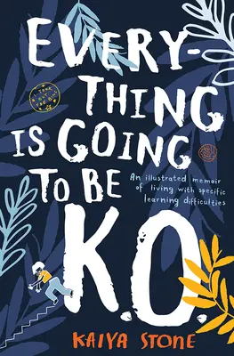 Everything Is Going to Be K.O. : Un mémoire illustré de la vie avec des difficultés d'apprentissage spécifiques - Everything Is Going to Be K.O.: An Illustrated Memoir of Living with Specific Learning Difficulties