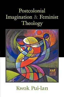 Imagination postcoloniale et théologie féministe - Postcolonial Imagination & Feminist Theology