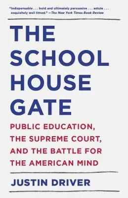 La porte de l'école : L'éducation publique, la Cour suprême et la bataille pour l'esprit américain - The Schoolhouse Gate: Public Education, the Supreme Court, and the Battle for the American Mind