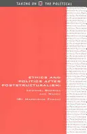 Éthique et politique après le poststructuralisme : Levinas, Derrida et Nancy - Ethics and Politics After Poststructuralism: Levinas, Derrida and Nancy