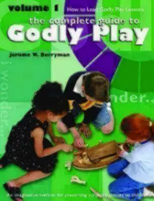 Godly Play Volume 1 : Comment diriger des leçons de jeu divin - Godly Play Volume 1: How to Lead Godly Play Lessons