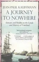 Un voyage vers nulle part : Parmi les terres et l'histoire de la Courlande - A Journey to Nowhere: Among the Lands and History of Courland