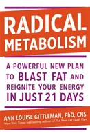 Radical Metabolism - Un plan puissant pour éliminer les graisses et raviver votre énergie en seulement 21 jours. - Radical Metabolism - A powerful plan to blast fat and reignite your energy in just 21 days