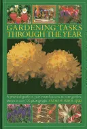 Les tâches de jardinage tout au long de l'année : Un guide pratique pour réussir son jardin tout au long de l'année, illustré par plus de 125 photographies - Gardening Tasks Through the Year: A Practical Guide to Year-Round Success in Your Garden, Shown in Over 125 Photographs