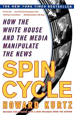 Spin Cycle : Comment la Maison Blanche et les médias manipulent l'information - Spin Cycle: How the White House and the Media Manipulate the News