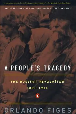 La tragédie du peuple : Une histoire de la révolution russe - A People's Tragedy: A History of the Russian Revolution