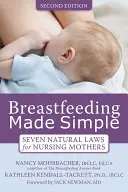 L'allaitement maternel en toute simplicité : Sept lois naturelles pour les mères allaitantes - Breastfeeding Made Simple: Seven Natural Laws for Nursing Mothers