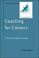 Coaching for Careers : Un guide pratique pour les coachs (Série Coaching in Practice) - Coaching for Careers: A Practical Guide for Coaches (Coaching in Practice Series)