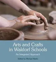 Les arts et l'artisanat dans les écoles Waldorf : Une approche intégrée - Arts and Crafts in Waldorf Schools: An Integrated Approach