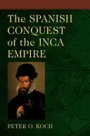 La conquête espagnole de l'empire inca - The Spanish Conquest of the Inca Empire