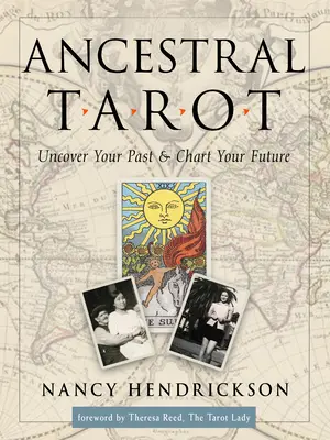 Le Tarot Ancestral : Découvrez votre passé et tracez votre avenir - Ancestral Tarot: Uncover Your Past and Chart Your Future