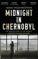 Minuit à Tchernobyl - L'histoire inédite de la plus grande catastrophe nucléaire au monde - Midnight in Chernobyl - The Untold Story of the World's Greatest Nuclear Disaster