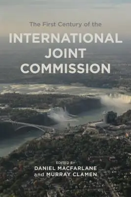 Premier siècle de la Commission mixte internationale - First Century of the International Joint Commission