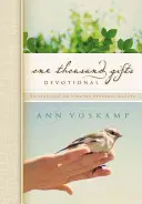 One Thousand Gifts Devotional : Réflexions sur les grâces quotidiennes - One Thousand Gifts Devotional: Reflections on Finding Everyday Graces