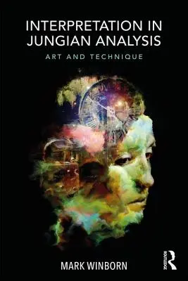 L'interprétation dans l'analyse jungienne : Art et technique - Interpretation in Jungian Analysis: Art and Technique