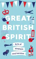 Great British Spirit - Actes de gentillesse et d'héroïsme - Great British Spirit - Acts of kindness and heroism