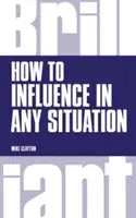 Comment influencer dans toutes les situations - How to Influence in any situation