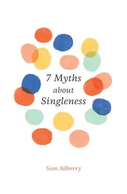 7 mythes sur le célibat - 7 Myths about Singleness