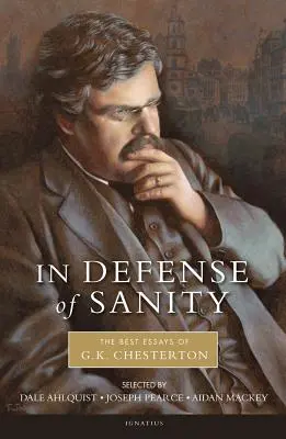 En défense de la santé mentale : Les meilleurs essais de G.K. Chesterton - In Defense of Sanity: The Best Essays of G.K. Chesterton