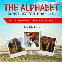 Les problèmes de construction de l'alphabet : A à Z Lettres majuscules et minuscules - The Alphabet Construction Troubles: A to Z Upper and Lower Case Letters