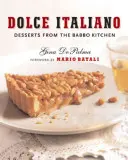 Dolce Italiano : Desserts de la cuisine de Babbo - Dolce Italiano: Desserts from the Babbo Kitchen