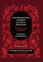 Antonfrancesco Grazzini (Il Lasca), Deux pièces : Le frère et la paillarde - Traduit avec une introduction par Marino d'Orazio - Antonfrancesco Grazzini (Il Lasca), Two Plays: The Friar and The Bawd - Translated with an Introduction by Marino d'Orazio