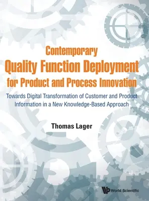 Déploiement contemporain des fonctions de qualité pour l'innovation des produits et des processus : Vers une transformation numérique de l'information sur les clients et les produits dans un système de gestion de la qualité. - Contemporary Quality Function Deployment for Product and Process Innovation: Towards Digital Transformation of Customer and Product Information in a N