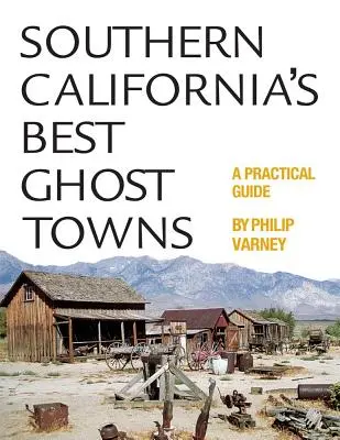 Les meilleures villes fantômes de Californie du Sud : Guide pratique - Southern California's Best Ghost Towns: A Practical Guide