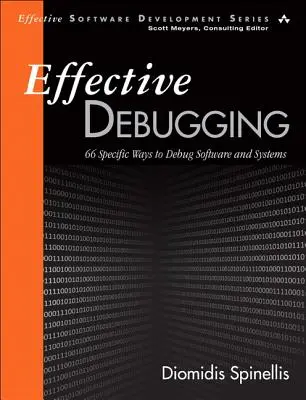 Débogage efficace : 66 façons spécifiques de déboguer les logiciels et les systèmes - Effective Debugging: 66 Specific Ways to Debug Software and Systems