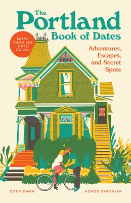 Le livre des dates de Portland : Aventures, évasions et lieux secrets - The Portland Book of Dates: Adventures, Escapes, and Secret Spots