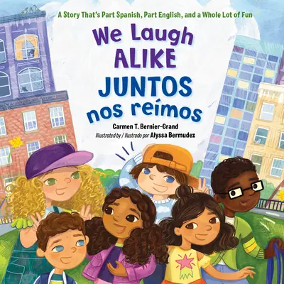 We Laugh Alike / Juntos Nos Remos : Une histoire en partie espagnole, en partie anglaise et très amusante - We Laugh Alike / Juntos Nos Remos: A Story That's Part Spanish, Part English, and a Whole Lot of Fun