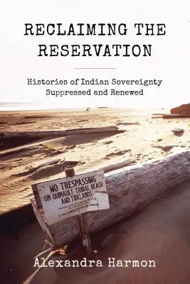 Récupérer la réserve : Histoires de la souveraineté indienne réprimée et renouvelée - Reclaiming the Reservation: Histories of Indian Sovereignty Suppressed and Renewed