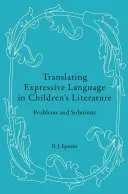 Traduire le langage expressif dans la littérature de jeunesse : Problèmes et solutions - Translating Expressive Language in Children's Literature: Problems and Solutions