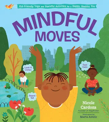 Mindful Moves : Yoga adapté aux enfants et activités paisibles pour une vie heureuse et en bonne santé - Mindful Moves: Kid-Friendly Yoga and Peaceful Activities for a Happy, Healthy You