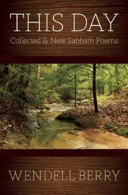 Ce jour : Poèmes du sabbat recueillis et nouveaux 1979-20013 - This Day: Sabbath Poems Collected and New 1979-20013