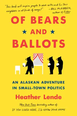 Des ours et des bulletins de vote : Une aventure en Alaska dans la politique d'une petite ville - Of Bears and Ballots: An Alaskan Adventure in Small-Town Politics