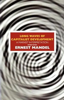 Les longues vagues du développement capitaliste : Une interprétation marxiste - Long Waves of Capitalist Development: A Marxist Interpretation