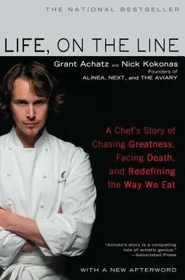 La vie, sur la ligne : L'histoire d'un chef qui poursuit la grandeur, affronte la mort et redéfinit notre façon de manger - Life, on the Line: A Chef's Story of Chasing Greatness, Facing Death, and Redefining the Way We Eat