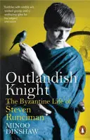 Outlandish Knight - La vie byzantine de Steven Runciman - Outlandish Knight - The Byzantine Life of Steven Runciman