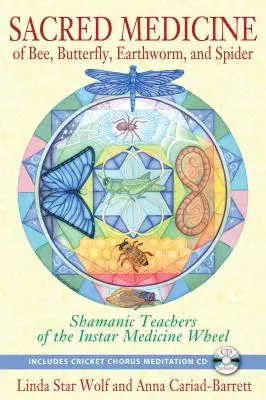 La médecine sacrée de l'abeille, du papillon, du ver de terre et de l'araignée : Enseignants chamaniques de la roue de médecine Instar [Avec CD (Audio)] - Sacred Medicine of Bee, Butterfly, Earthworm, and Spider: Shamanic Teachers of the Instar Medicine Wheel [With CD (Audio)]