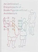 Une encyclopédie inachevée de figurines sans architecture - An Unfinished Encyclopedia of Scale Figures Without Architecture