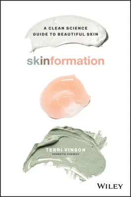 Skinformation : Un guide scientifique de la beauté de la peau - Skinformation: A Clean Science Guide to Beautiful Skin