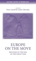 L'Europe en mouvement : Les réfugiés à l'époque de la Grande Guerre - Europe on the Move: Refugees in the Era of the Great War