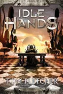 Idle Hands - The Factory Trilogy Book 2 (en anglais) - Idle Hands - The Factory Trilogy Book 2