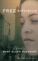 La libre entreprise : Un roman de Mary Ellen Pleasant - Free Enterprise: A Novel of Mary Ellen Pleasant