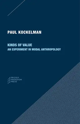 Les types de valeur : Une expérience d'anthropologie modale - Kinds of Value: An Experiment in Modal Anthropology